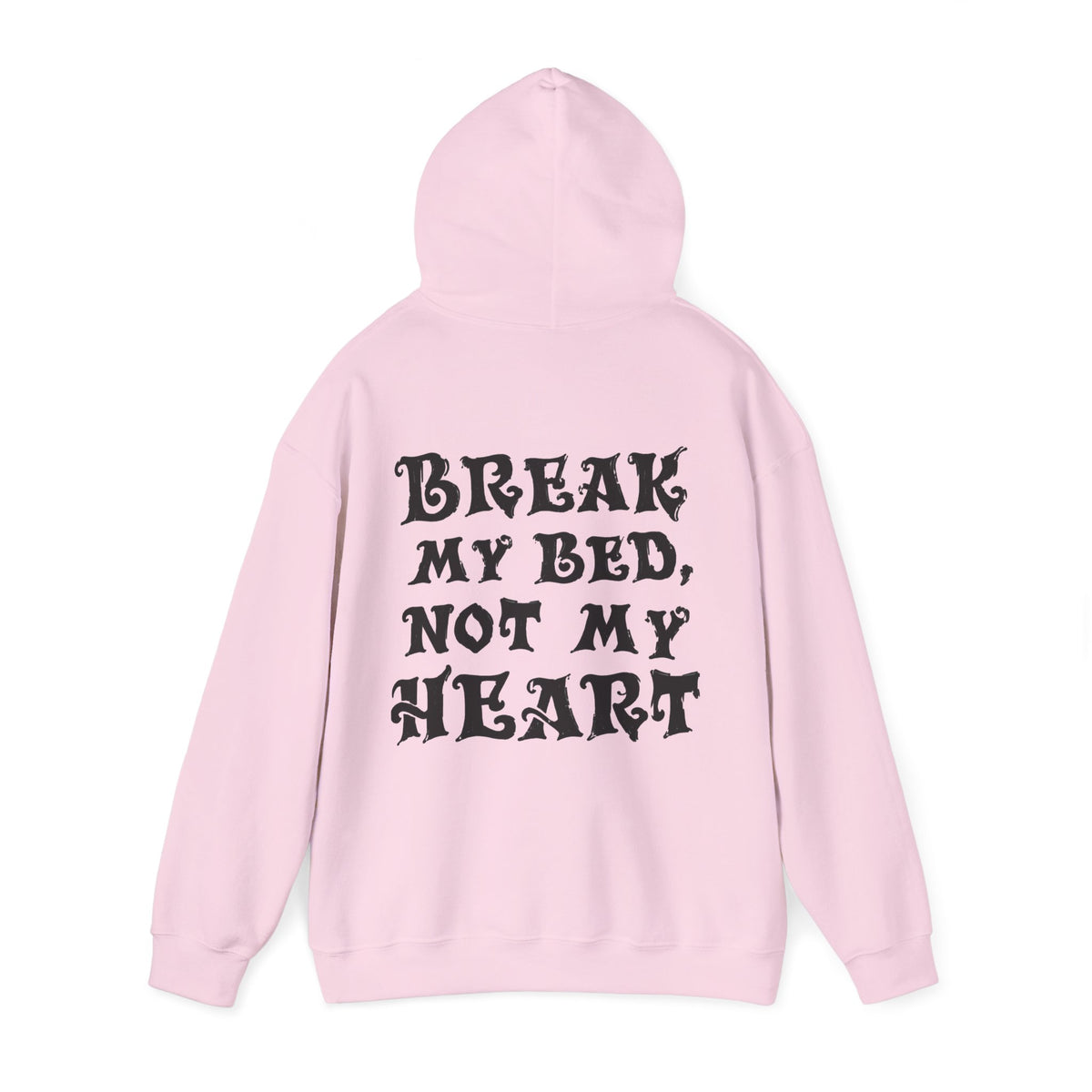 Sudadera Break My Bed, Not My Heart