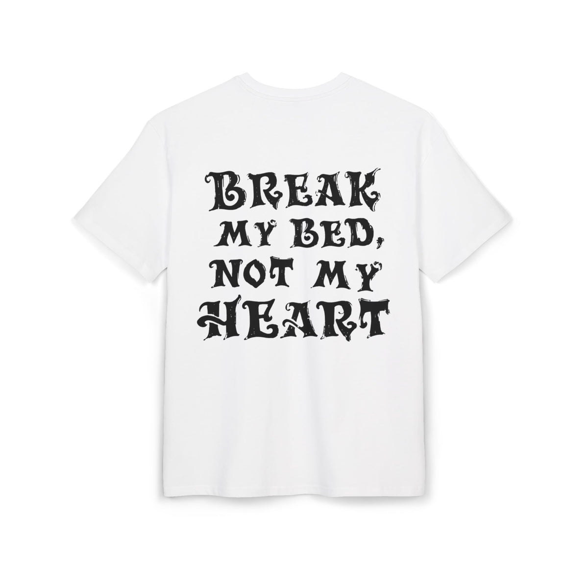 Camiseta Break My Bed, Not My Heart