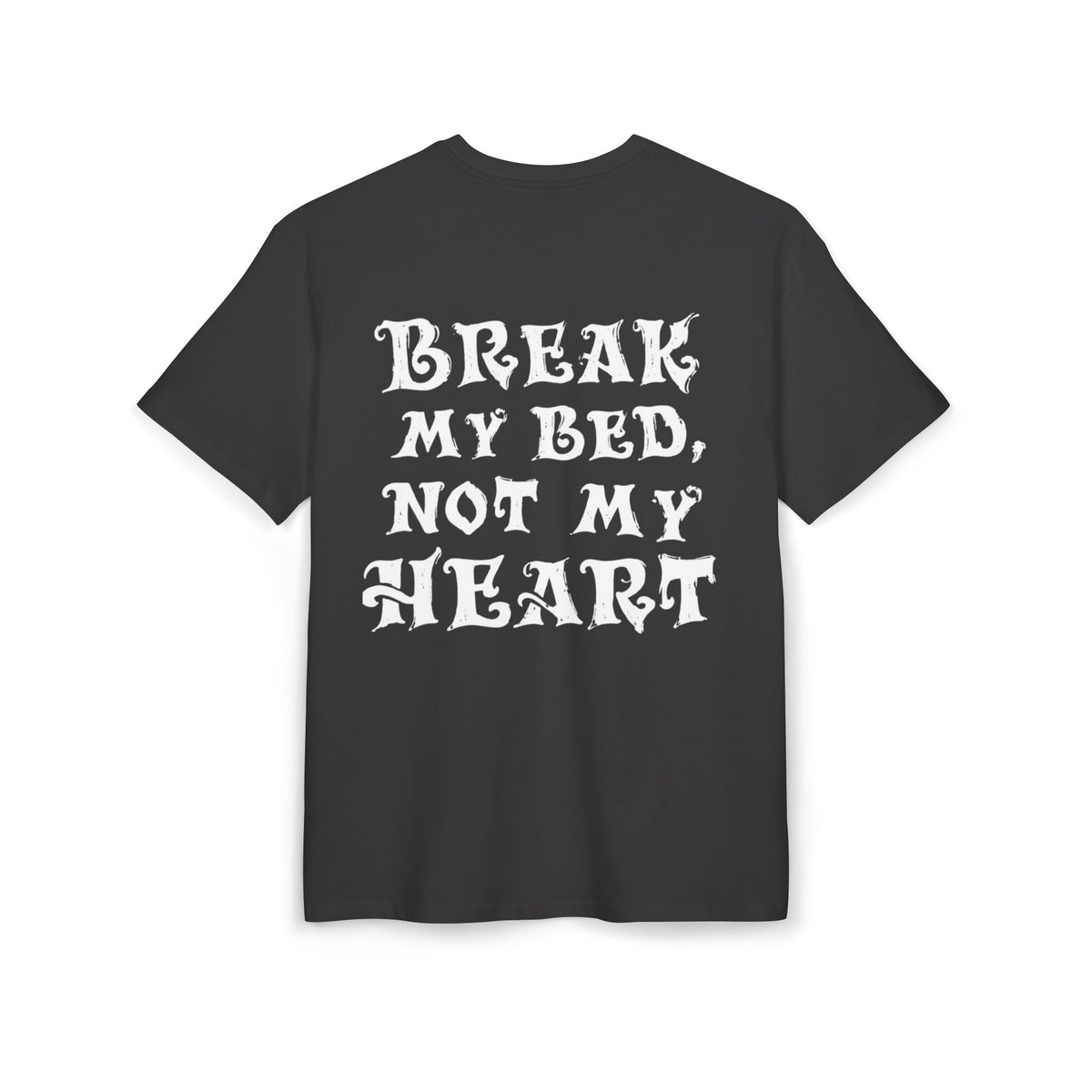 Camiseta Break My Bed, Not My Heart