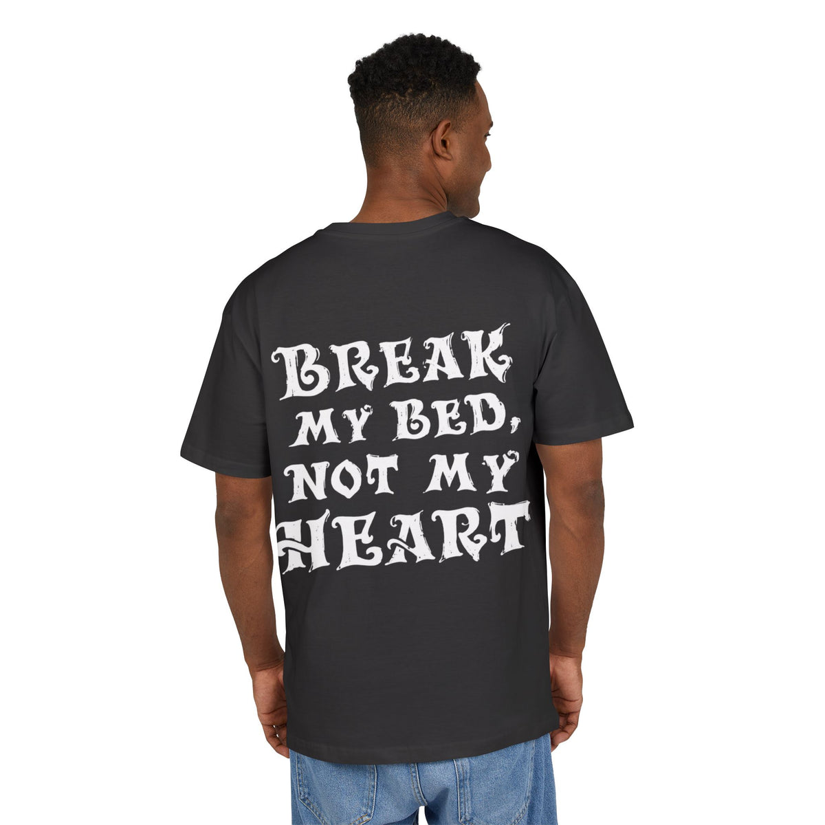 Camiseta Break My Bed, Not My Heart