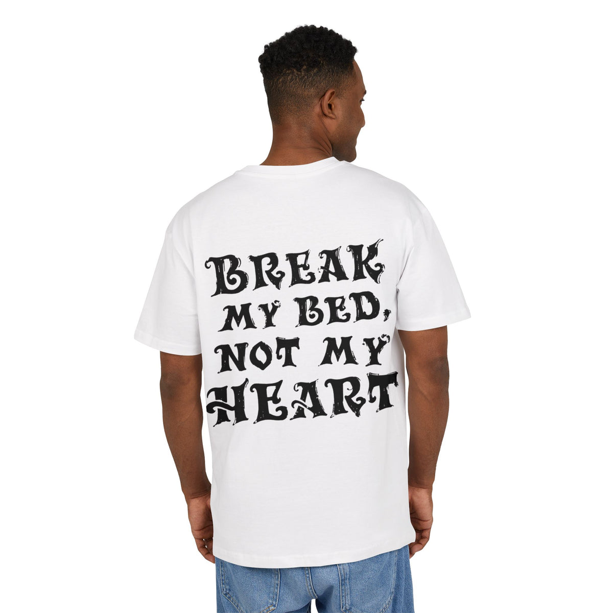 Camiseta Break My Bed, Not My Heart